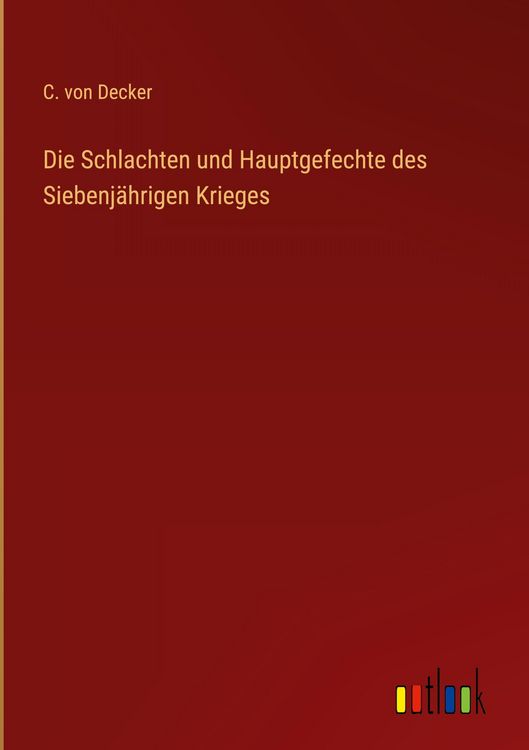 Produktbild: Die Schlachten und Hauptgefechte des Siebenj&auml;hrigen Krieges