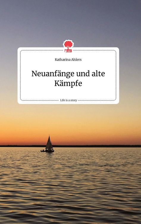 Produktbild: Neuanf&auml;nge und alte K&auml;mpfe. Life is a Story - story.one