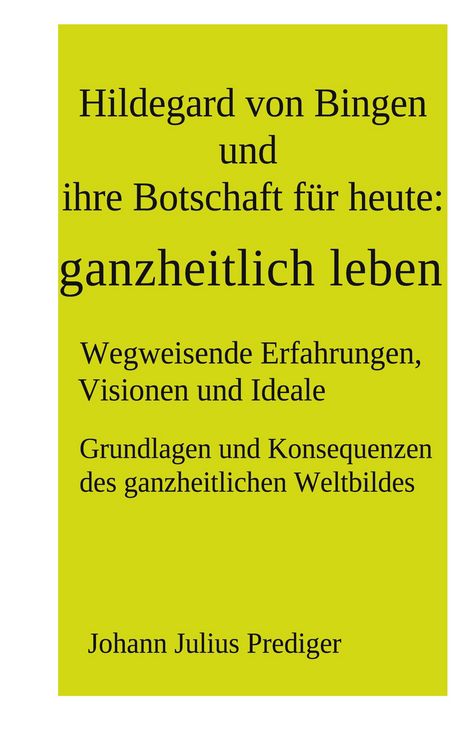 Produktbild: Hildegard von Bingen und ihre Botschaft f&uuml;r heute: ganzheitlich leben