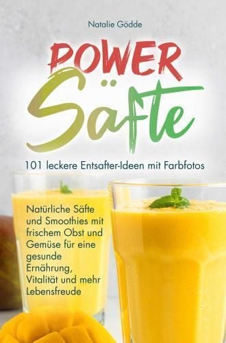 Produktbild: Power S&auml;fte: 101 leckere Entsafter-Ideen mit Farbfotos