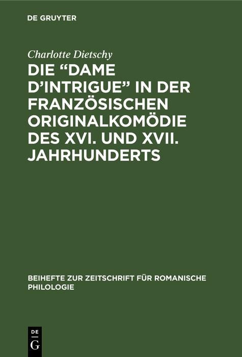 Produktbild: Die "Dame d'Intrigue" in der franz&ouml;sischen Originalkom&ouml;die des XVI. und XVII. Jahrhunderts