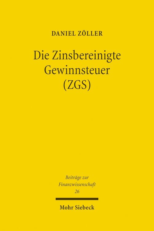 Produktbild: Die Zinsbereinigte Gewinnsteuer (ZGS)