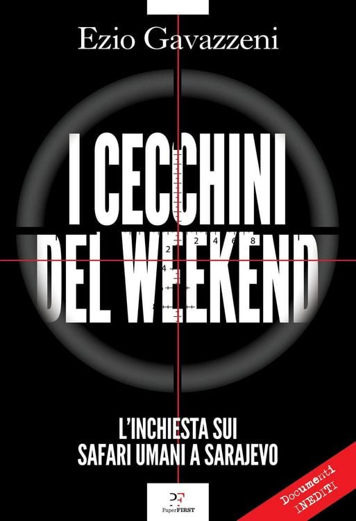 Produktbild: I cecchini del weekend. L'inchiesta sui safari umani a Sarajevo