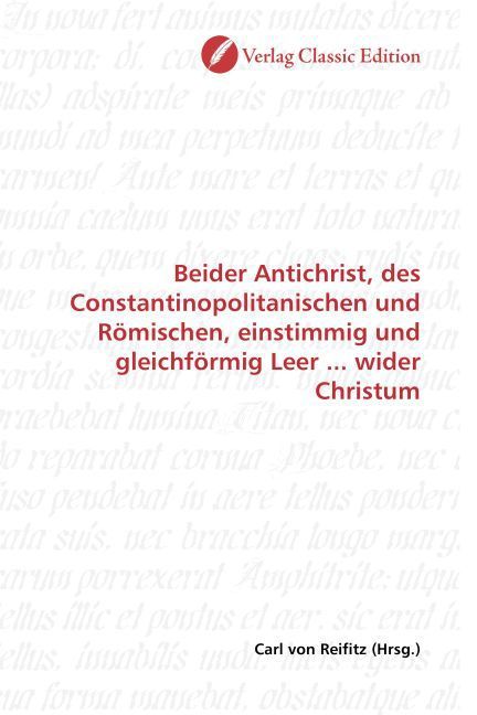 Produktbild: Beider Antichrist, des Constantinopolitanischen und R&ouml;mischen, einstimmig und gleichf&ouml;rmig Leer ... wider Christum