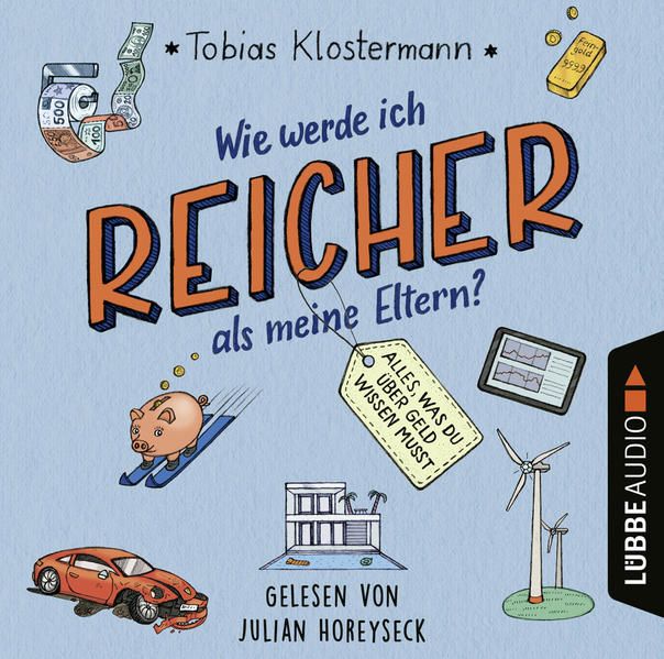 Produktbild: Wie werde ich reicher als meine Eltern? - Alles, was du &uuml;ber Geld wissen musst