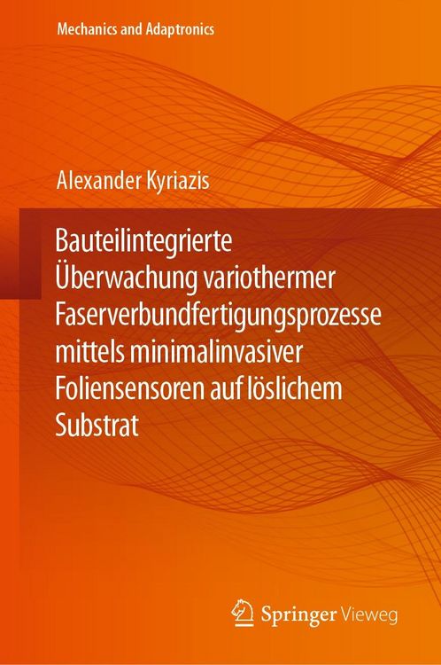 Produktbild: Bauteilintegrierte &Uuml;berwachung variothermer Faserverbundfertigungsprozesse mittels minimalinvasiver Foliensensoren auf l&ouml;slichem Substrat
