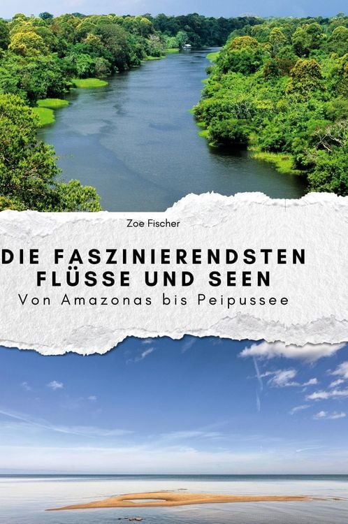 Produktbild: Die faszinierendsten Fl&uuml;sse und Seen
