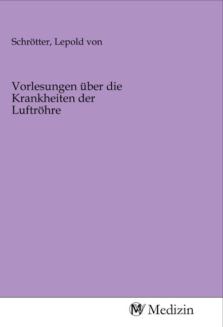 Produktbild: Vorlesungen &uuml;ber die Krankheiten der Luftr&ouml;hre