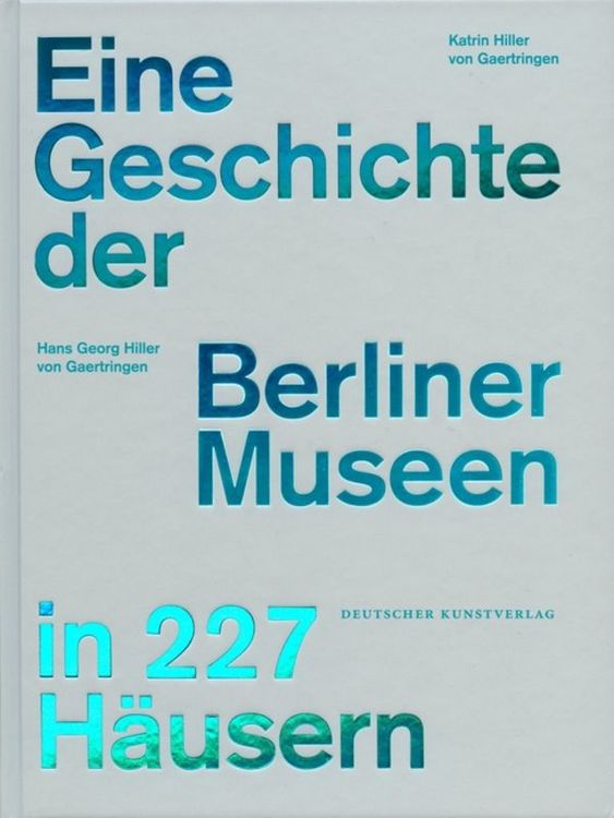 Produktbild: Eine Geschichte der Berliner Museen in 227 H&auml;usern