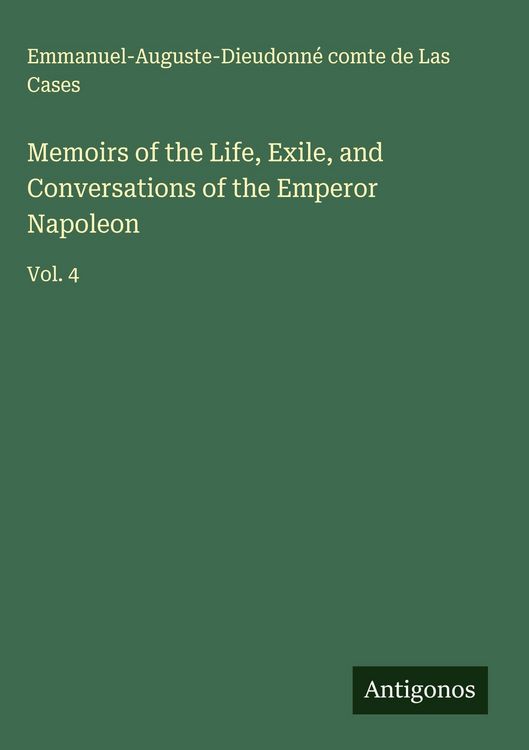 Produktbild: Memoirs of the Life, Exile, and Conversations of the Emperor Napoleon