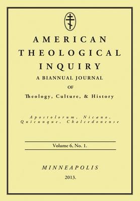 Produktbild: American Theological Inquiry, Volume Six, Issue One: A Biannual Journal of Theology, Culture, and History