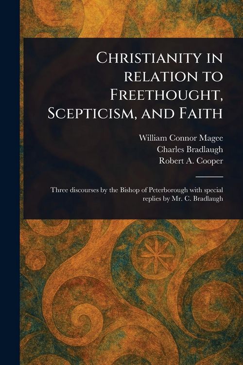 Produktbild: Christianity in Relation to Freethought, Scepticism, and Faith