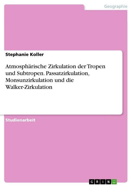 Produktbild: Atmosph&auml;rische Zirkulation der Tropen und Subtropen. Passatzirkulation, Monsunzirkulation und die Walker-Zirkulation