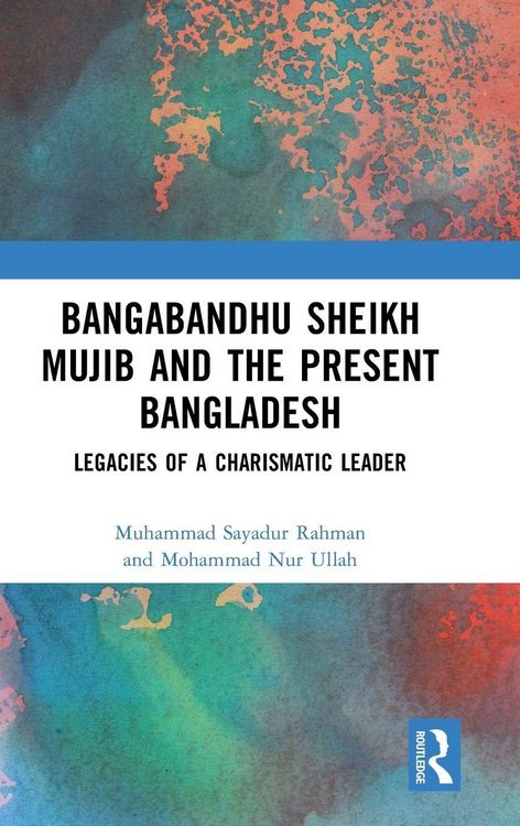 Produktbild: Bangabandhu Sheikh Mujib and the Present Bangladesh