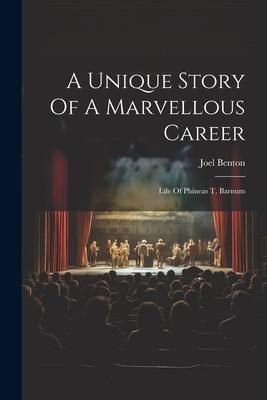 Produktbild: A Unique Story Of A Marvellous Career: Life Of Phineas T. Barnum