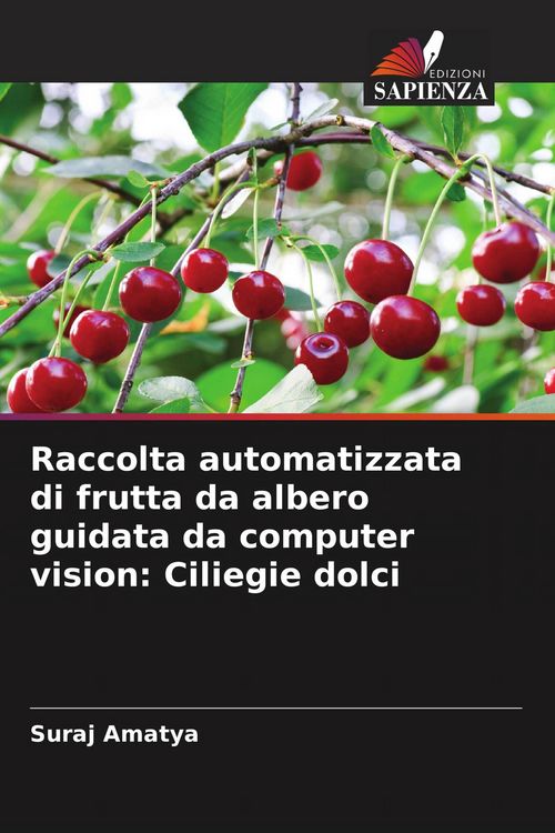 Produktbild: Raccolta automatizzata di frutta da albero guidata da computer vision: Ciliegie dolci