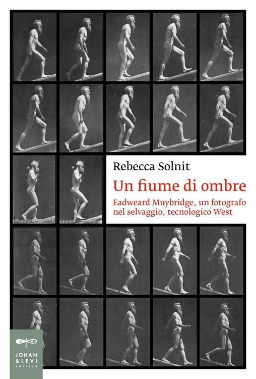 Produktbild: Un fiume di ombre. Eadweard Muybridge, un fotografo nel selvaggio, tecnologico West
