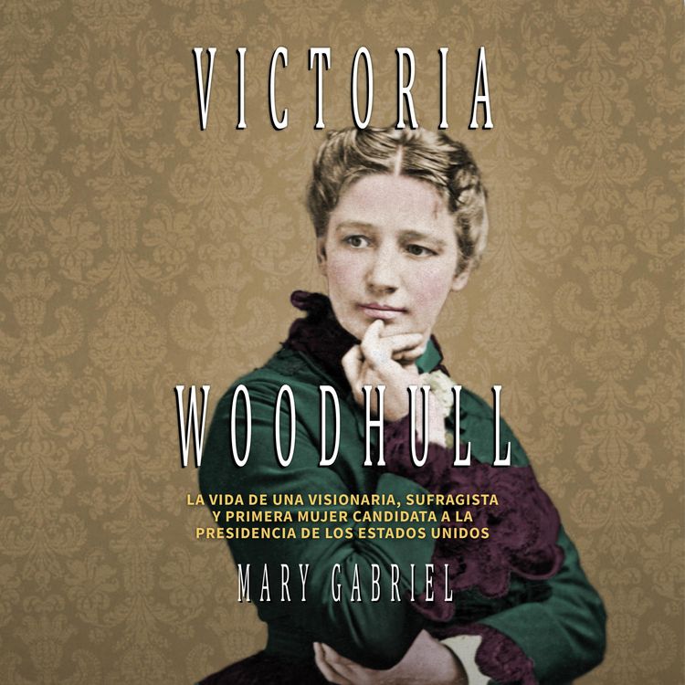 Produktbild: Victoria Woodhull. Visionaria, sufragista, y primera mujer candidata a la Presidencia de los EE.UU: Visionaria, sufragista, y primera mujer candidata a la Presidencia de los EE.UU