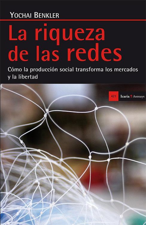 Produktbild: La riqueza de las redes : c&oacute;mo la producci&oacute;n social transforma los mercados y la libertad