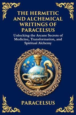 Produktbild: The Hermetic and Alchemical Writings of Paracelsus