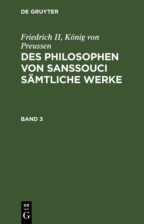 Produktbild: Friedrich II, König von Preussen: Des Philosophen von Sanssouci sämtliche Werke. Band 3
