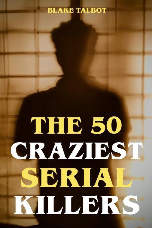 Produktbild: The 50 Craziest Serial Killers