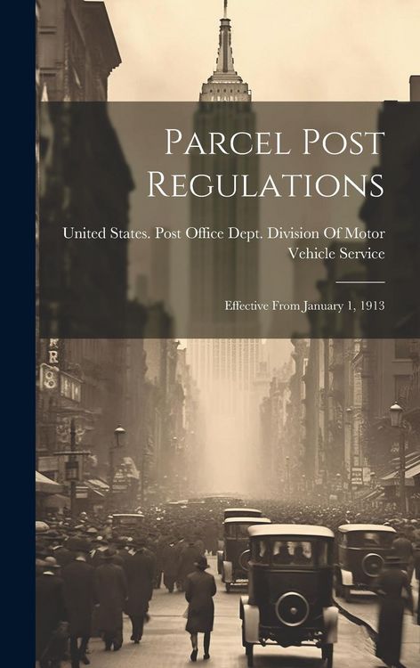 Produktbild: Parcel Post Regulations: Effective From January 1, 1913
