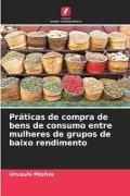 Produktbild: Pr&aacute;ticas de compra de bens de consumo entre mulheres de grupos de baixo rendimento