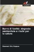 Produktbild: Burro di karit&egrave;: degrado ambientale e rischi per la salute