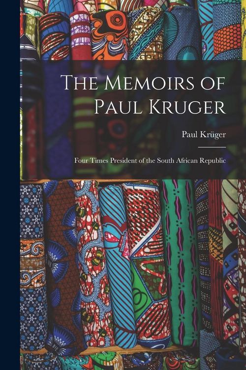Produktbild: The Memoirs of Paul Kruger: Four Times President of the South African Republic