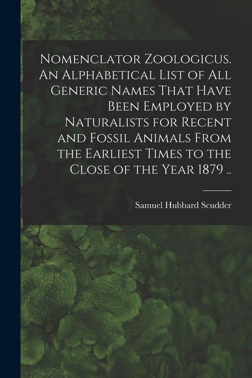 Produktbild: Nomenclator Zoologicus. An Alphabetical List of all Generic Names That Have Been Employed by Naturalists for Recent and Fossil Animals From the Earlie