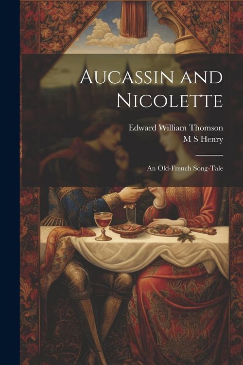 Produktbild: Aucassin and Nicolette: An Old-French Song-tale