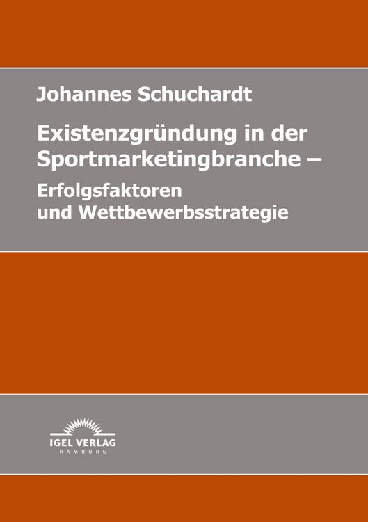 Produktbild: Existenzgr&uuml;ndung in der Sportmarketingbranche: Erfolgsfaktoren und Wettbewerbsstrategie