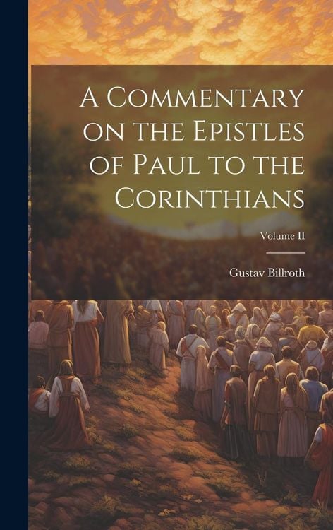 Produktbild: A Commentary on the Epistles of Paul to the Corinthians; Volume II