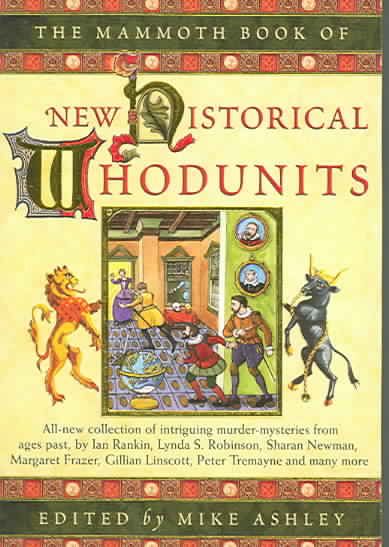 Produktbild: The Mammoth Book of New Historical Whodunnits: A New Collection of Captivating Murder Mysteries from Ages Past, by Steven Saylor, Michael Jecks, Phili