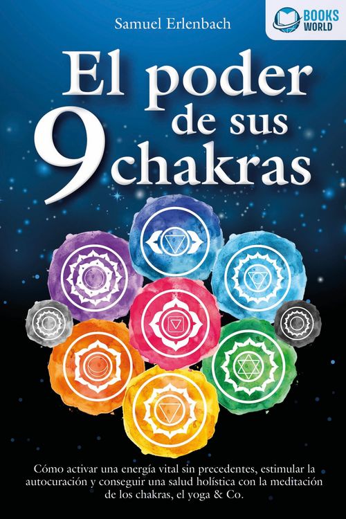 Produktbild: El poder de sus 9 chakras: C&oacute;mo activar una energ&iacute;a vital sin precedentes, estimular la autocuraci&oacute;n y conseguir una salud hol&iacute;stica con la meditaci&oacute;n