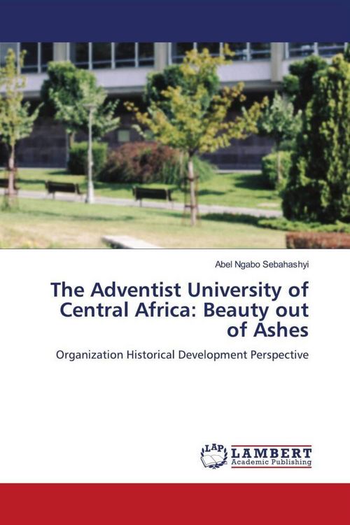 Produktbild: The Adventist University of Central Africa: Beauty out of Ashes