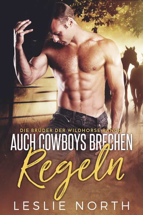 Auch Cowboys Brechen Regeln (Die Brüder der Wildhorse Ranch, #1)