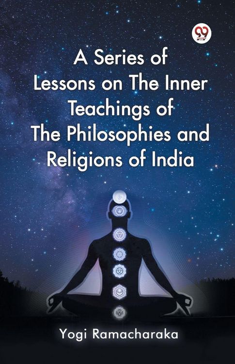 Produktbild: A Series of Lessons on The Inner Teachings of The Philosophies and Religions of India