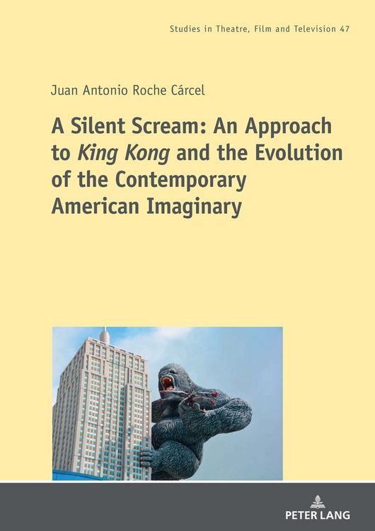 Produktbild: A Silent Scream: An Approach to &laquo;King Kong&raquo; and the Evolution of the Contemporary American Imaginary