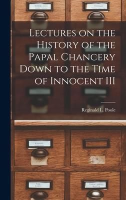 Produktbild: Lectures on the History of the Papal Chancery Down to the Time of Innocent III