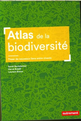 Produktbild: Atlas de la biodiversit&eacute; : tisser de nouveaux liens entre vivants