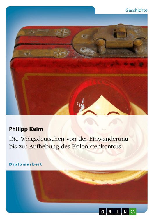 Produktbild: Die Wolgadeutschen von der Einwanderung bis zur Aufhebung des Kolonistenkontors