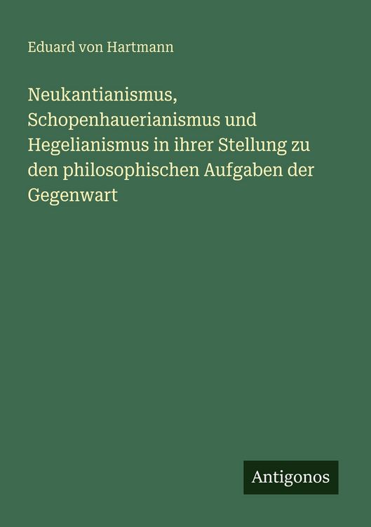 Produktbild: Neukantianismus, Schopenhauerianismus und Hegelianismus in ihrer Stellung zu den philosophischen Aufgaben der Gegenwart