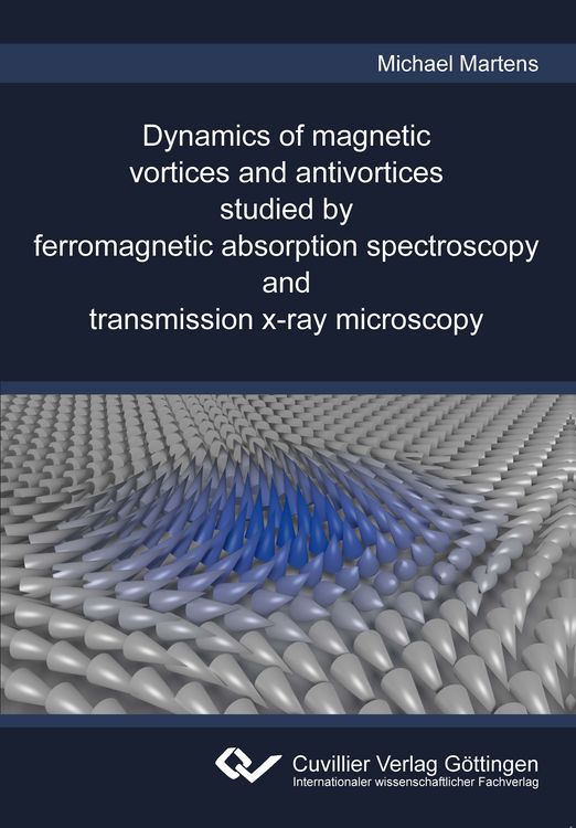Produktbild: Dynamics of magnetic vortices and antivortices studied by ferromagnetic absorption spectroscopy and transmission x-ray microscopy