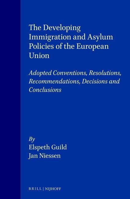 Produktbild: The Developing Immigration and Asylum Policies of the European Union:Adopted Conventions, Resolutions, Recommendations, Decisions and Conclusions