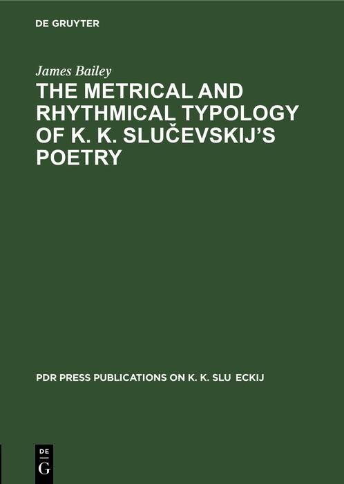 Produktbild: The Metrical and Rhythmical Typology of K. K. Slucevskij's Poetry