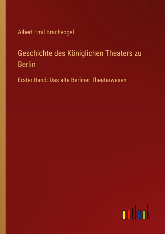 Produktbild: Geschichte des K&ouml;niglichen Theaters zu Berlin