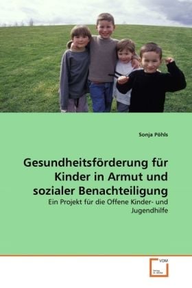 Produktbild: P&ouml;hls, S: Gesundheitsf&ouml;rderung f&uuml;r Kinder in Armut und sozia