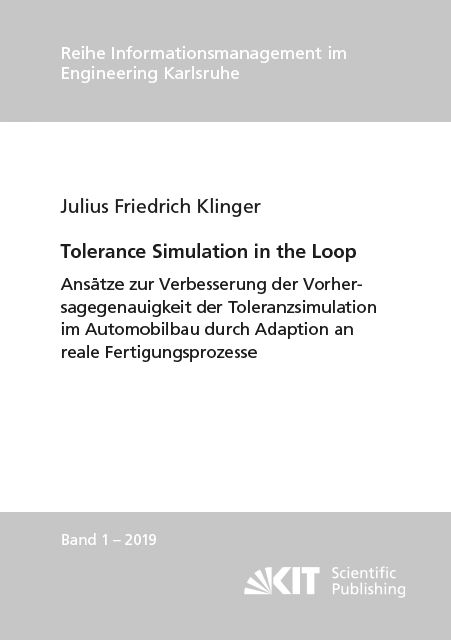 Produktbild: Tolerance Simulation in the Loop : Ans&auml;tze zur Verbesserung der Vorhersagegenauigkeit der Toleranzsimulation im Automobilbau durch Adaption an reale F